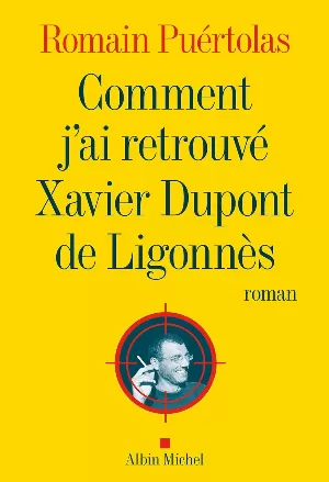 Romain Puértolas - Comment j'ai retrouvé Xavier Dupont de Ligonnès